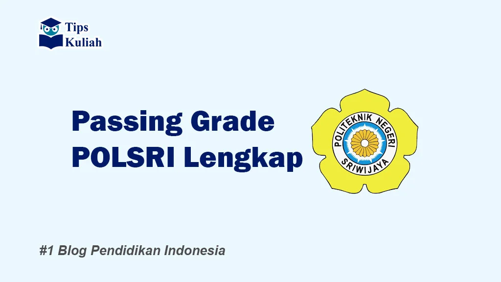 Lengkap Passing Grade POLSRI